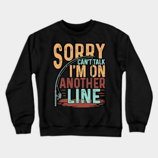 sorry cant talk im on another line Funny Fishing Fisherman Crewneck Sweatshirt